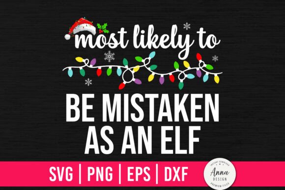 Most Likely to Be Mistaken As an Elf SVG for Creative Crafts