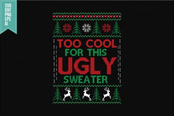 Too Cool for This Ugly Sweater SVG Design Review